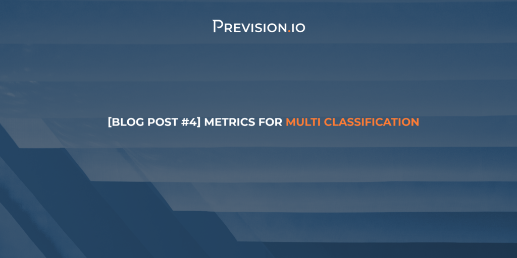 [Blog Post #4] Metrics for Multi Classification