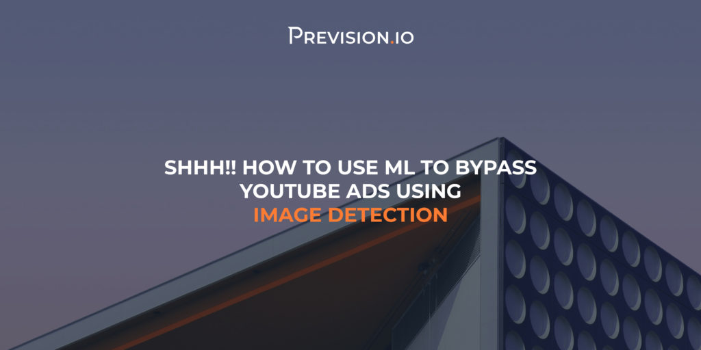 Shhh!!  How to use ML to Bypass YouTube ads using image detection