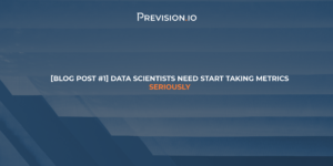 [Blog Post #1] Data Scientists need start taking Metrics seriously