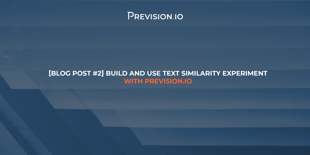 [Blog Post #2] Build and Use Text Similarity Experiment with Provision.io