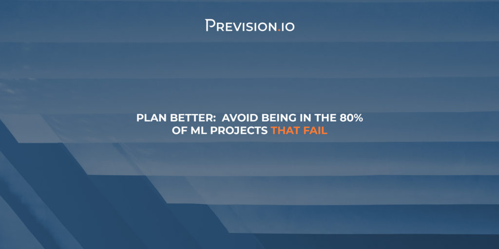Plan Better:  Avoid being in the 80% of ML projects that fail