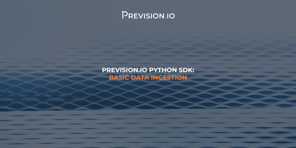 Blog post #2 [Provision.io Python SDK] Basic data ingestion