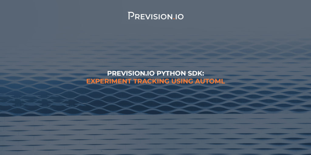 Blog post #3 [Provision.io Python SDK] Experiment tracking using AUTOML