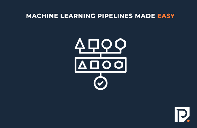 Machine Learning pipelines made easy